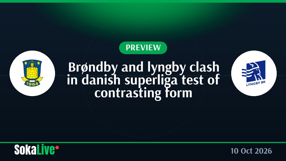 Brøndby and lyngby clash in danish superliga test of contrasting form