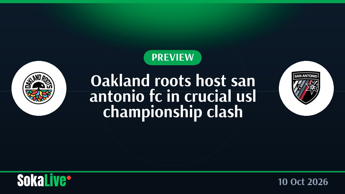 Oakland roots host san antonio fc in crucial usl championship clash
