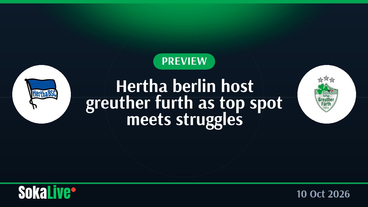 Hertha berlin host greuther furth as top spot meets struggles