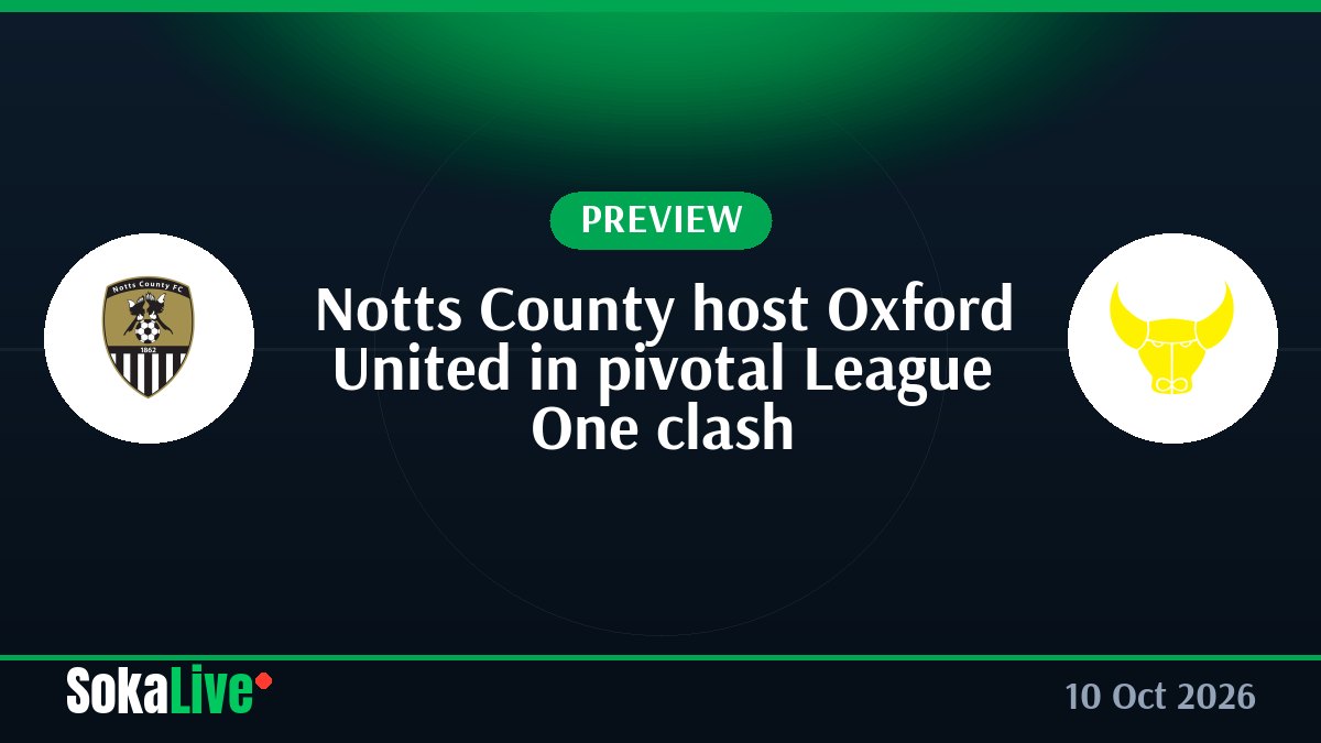Notts County host Oxford United in pivotal League One clash