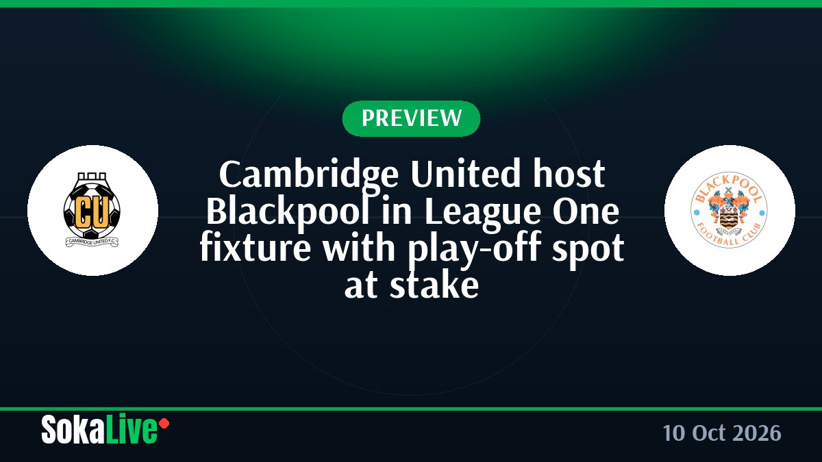 Cambridge United host Blackpool in League One fixture with play-off spot at stake
