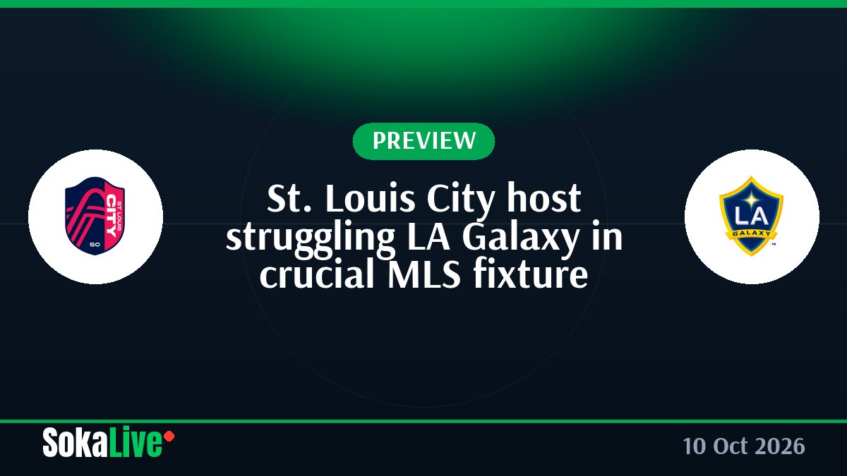 St. Louis City host struggling LA Galaxy in crucial MLS fixture
