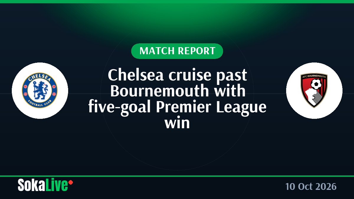 Chelsea cruise past Bournemouth with five-goal Premier League win