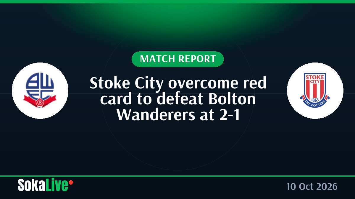 Stoke City overcome red card to defeat Bolton Wanderers at 2-1