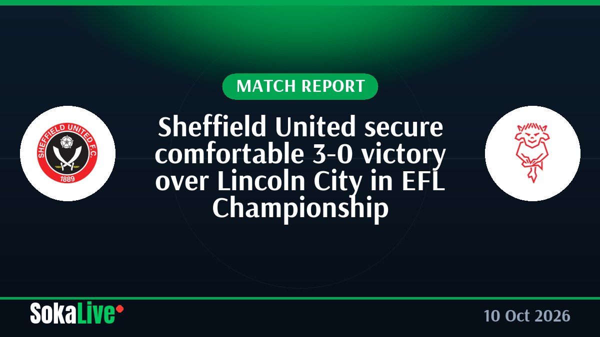 Sheffield United secure comfortable 3-0 victory over Lincoln City in EFL Championship