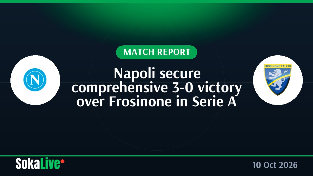 Napoli secure comprehensive 3-0 victory over Frosinone in Serie A