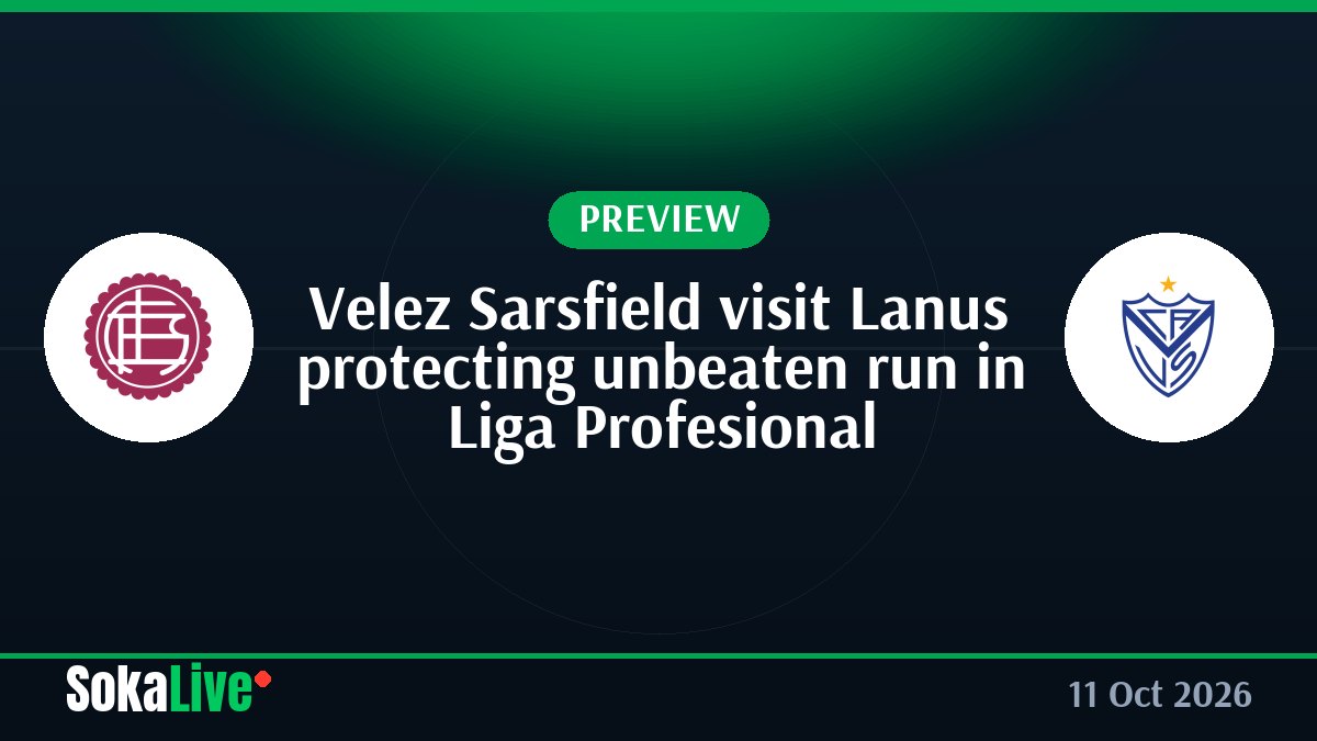 Velez Sarsfield visit Lanus protecting unbeaten run in Liga Profesional