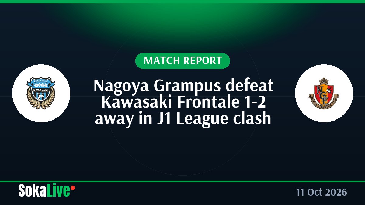 Nagoya Grampus defeat Kawasaki Frontale 1-2 away in J1 League clash