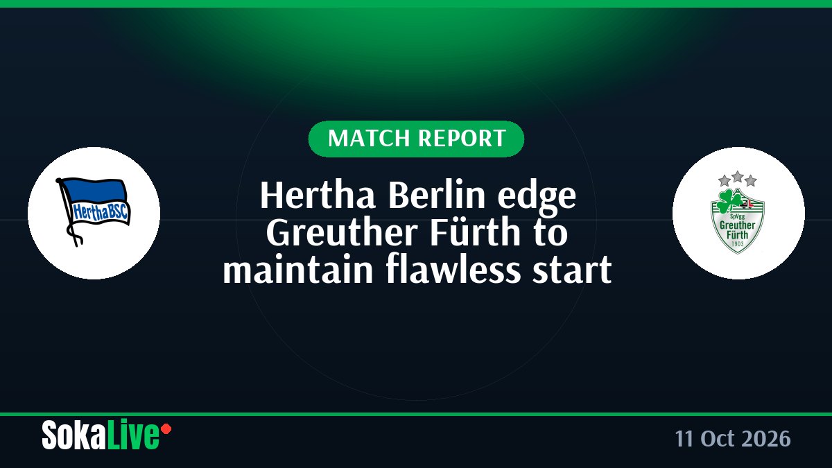 Hertha Berlin edge Greuther Fürth to maintain flawless start