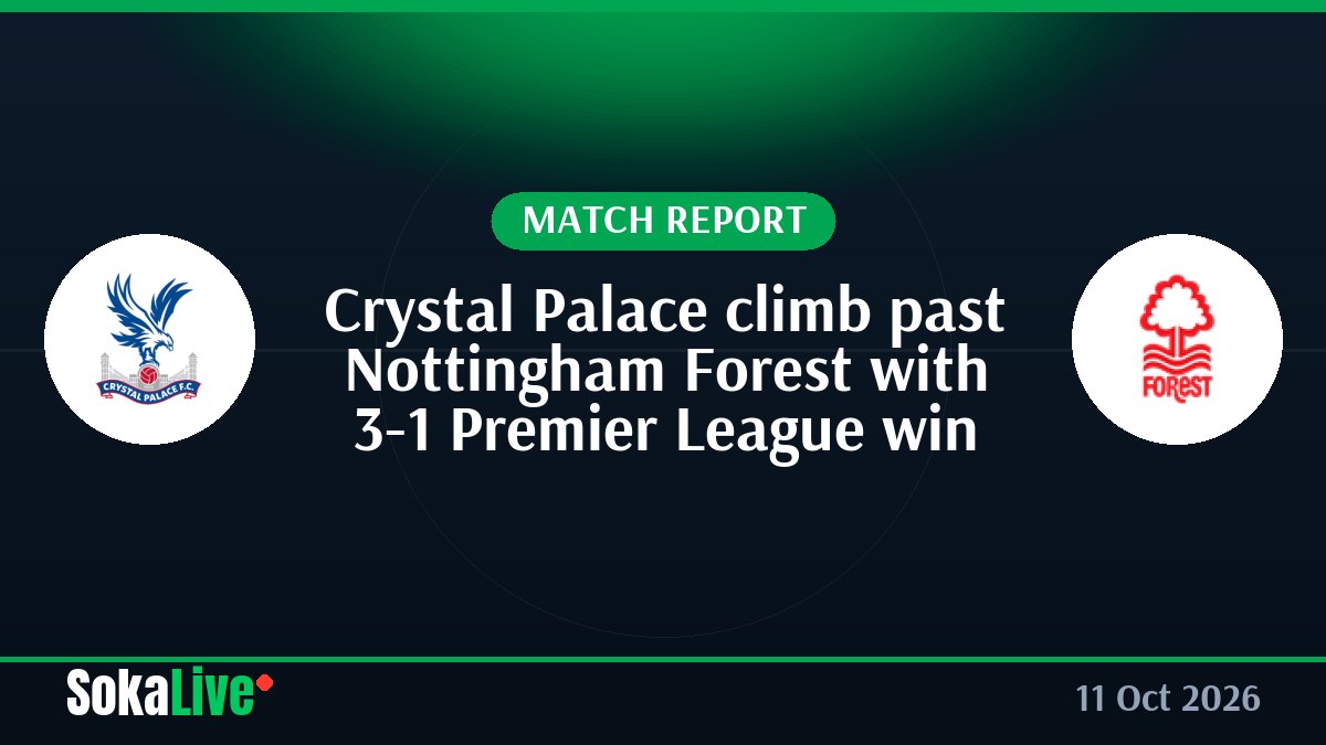 Crystal Palace climb past Nottingham Forest with 3-1 Premier League win