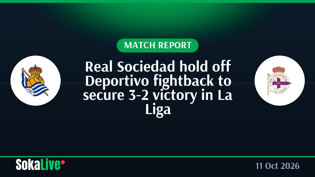 Real Sociedad hold off Deportivo fightback to secure 3-2 victory in La Liga