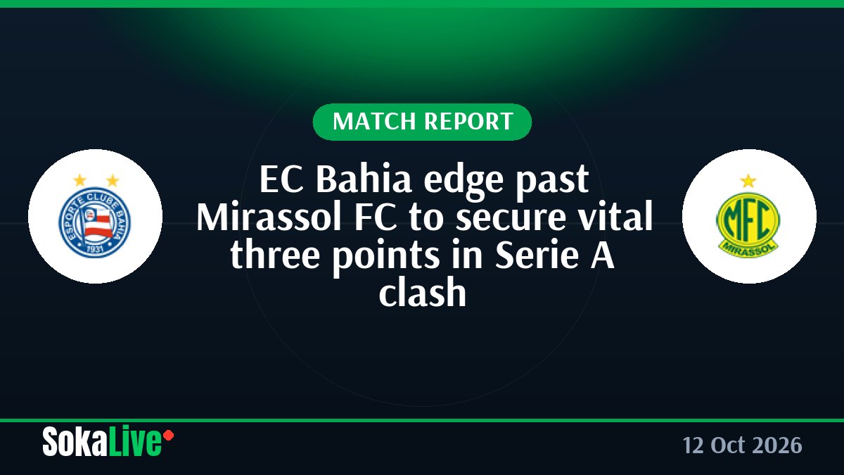 EC Bahia edge past Mirassol FC to secure vital three points in Serie A clash