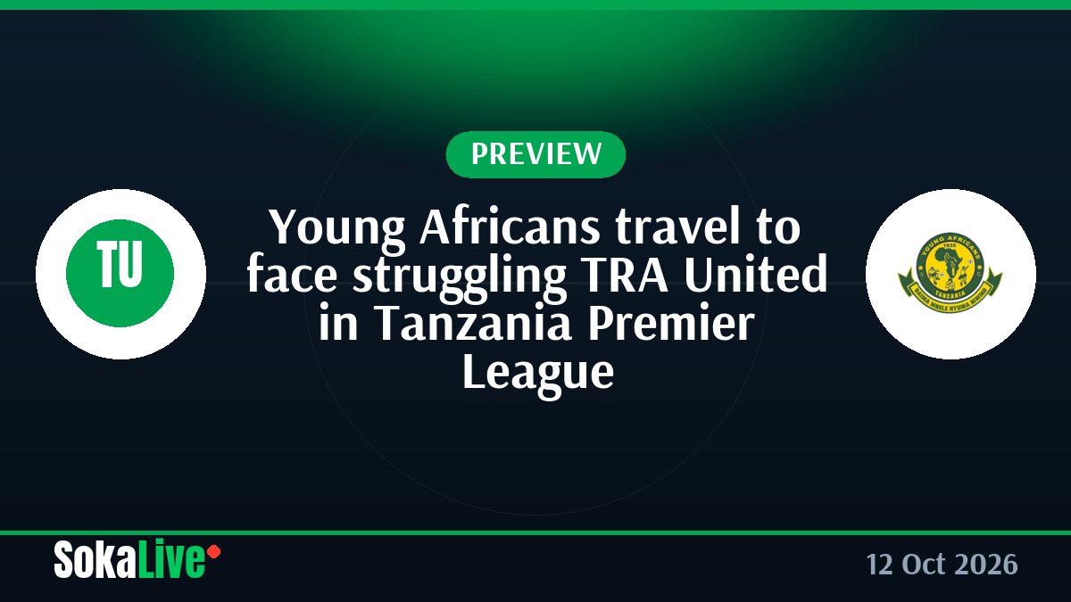 Young Africans travel to face struggling TRA United in Tanzania Premier League