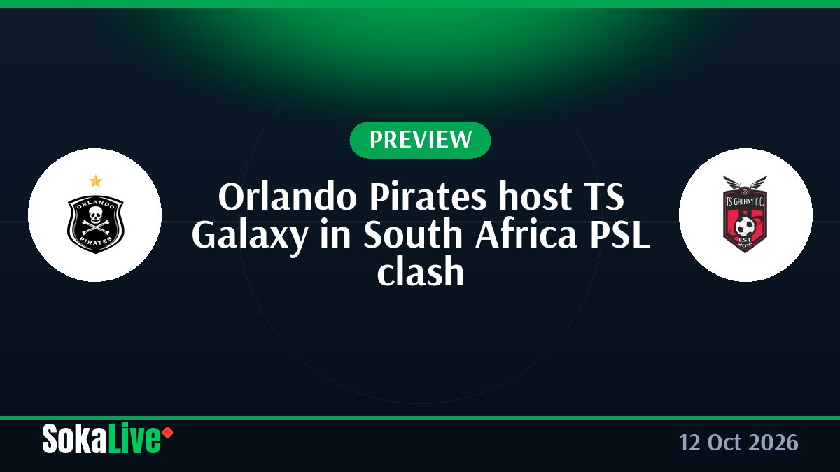 Orlando Pirates host TS Galaxy in South Africa PSL clash
