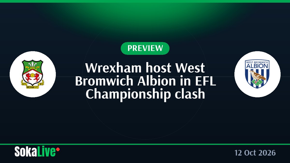 Wrexham host West Bromwich Albion in EFL Championship clash
