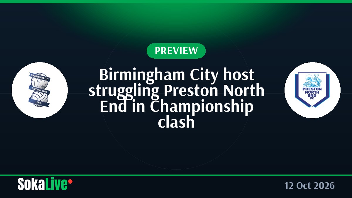 Birmingham City host struggling Preston North End in Championship clash