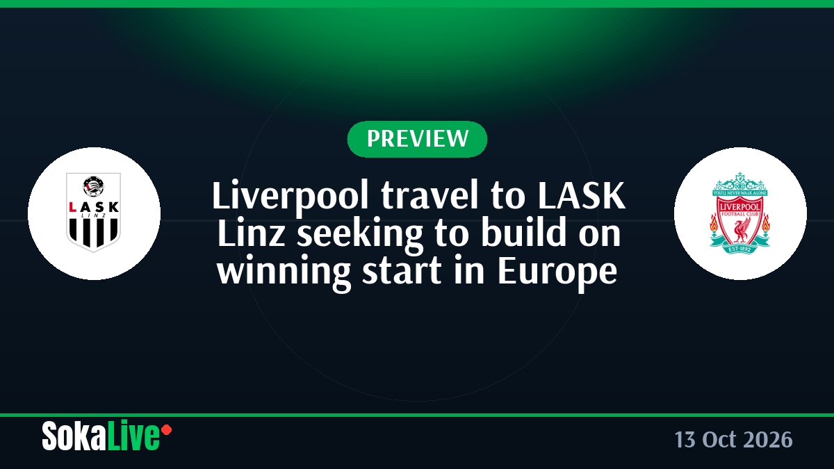 Liverpool travel to LASK Linz seeking to build on winning start in Europe