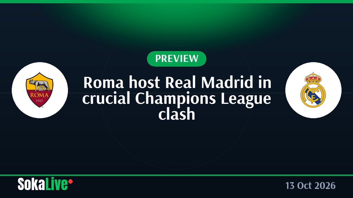 Roma host Real Madrid in crucial Champions League clash
