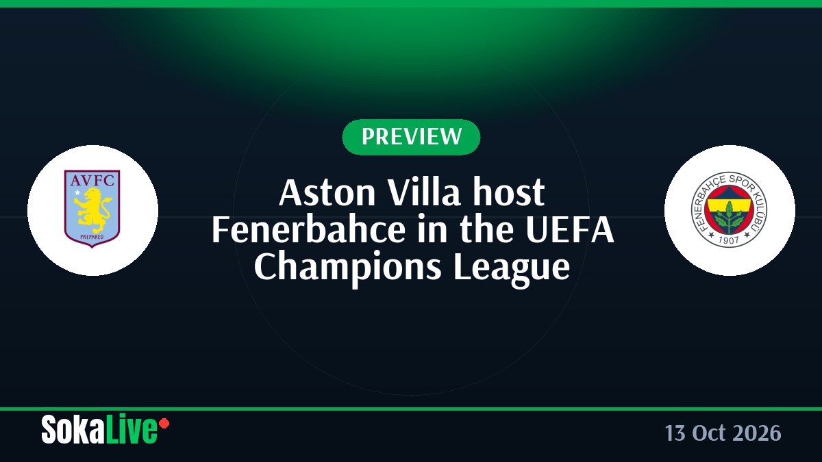 Aston Villa host Fenerbahce in the UEFA Champions League