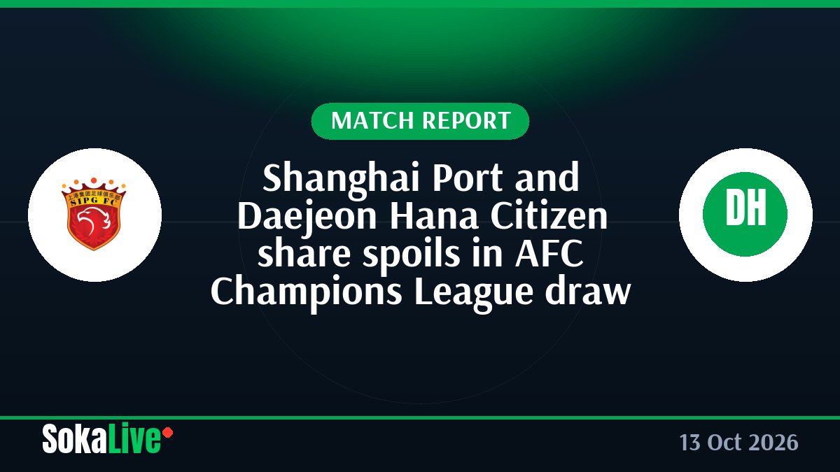 Shanghai Port and Daejeon Hana Citizen share spoils in AFC Champions League draw