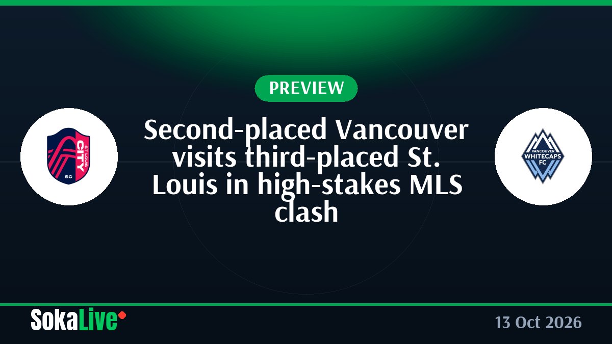 Second-placed Vancouver visits third-placed St. Louis in high-stakes MLS clash