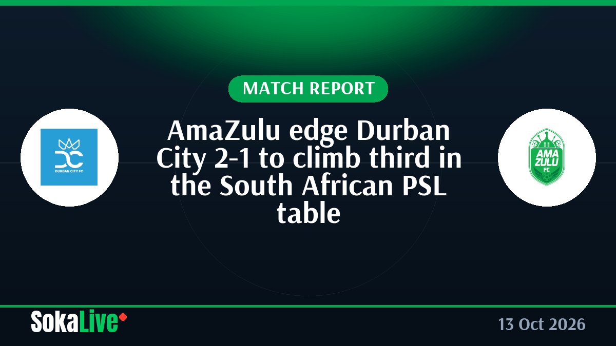 AmaZulu edge Durban City 2-1 to climb third in the South African PSL table