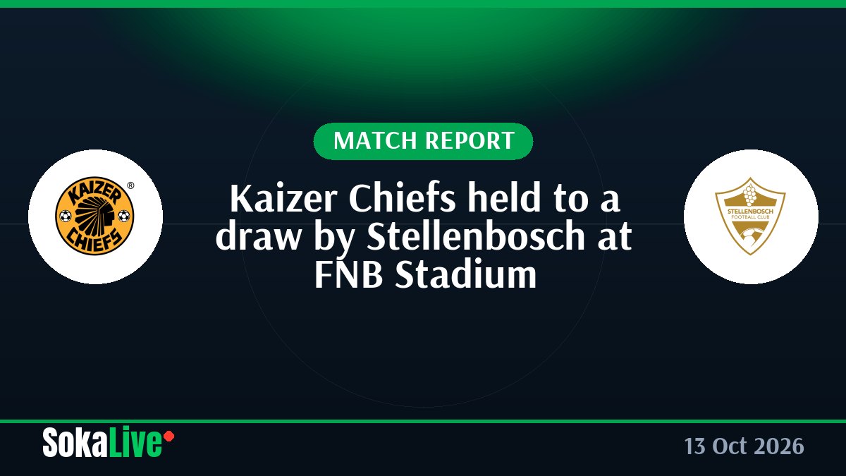 Kaizer Chiefs held to a draw by Stellenbosch at FNB Stadium