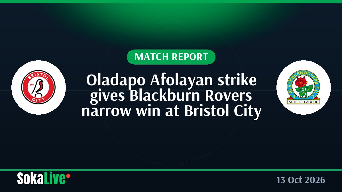 Oladapo Afolayan strike gives Blackburn Rovers narrow win at Bristol City