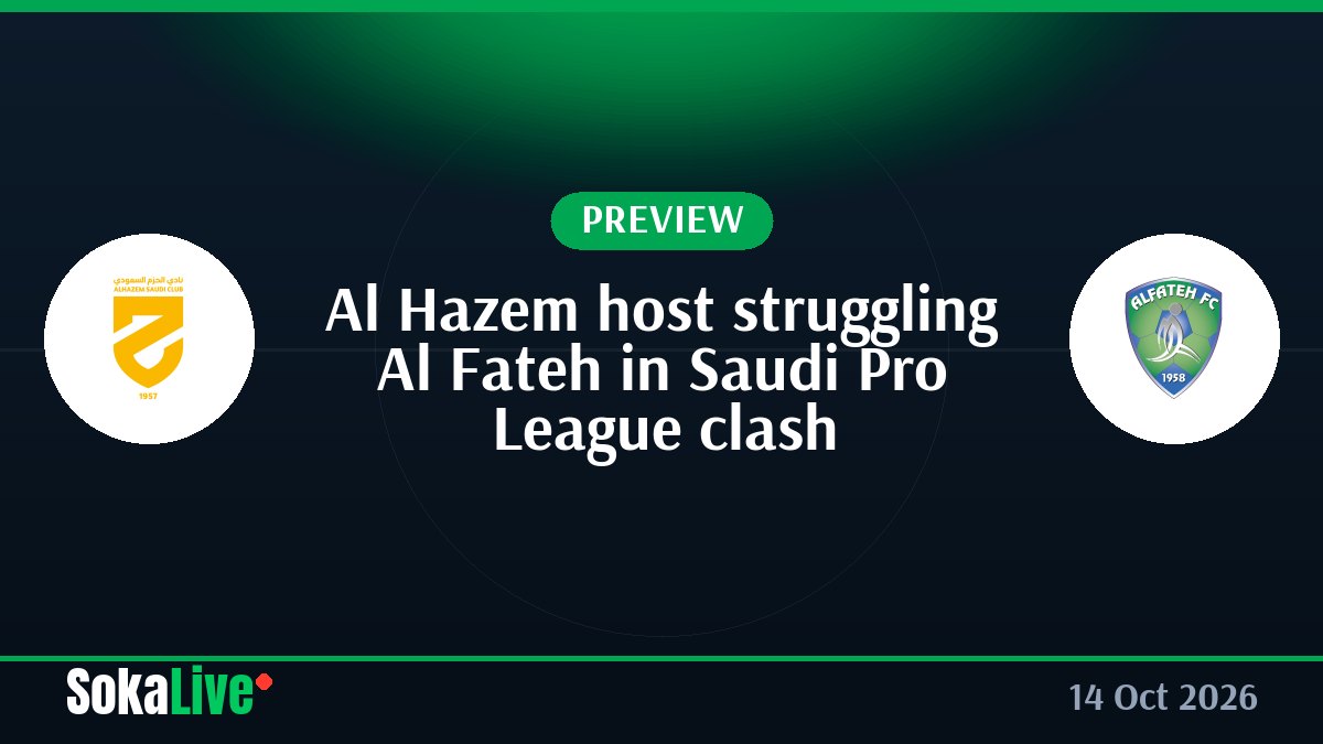 Al Hazem host struggling Al Fateh in Saudi Pro League clash