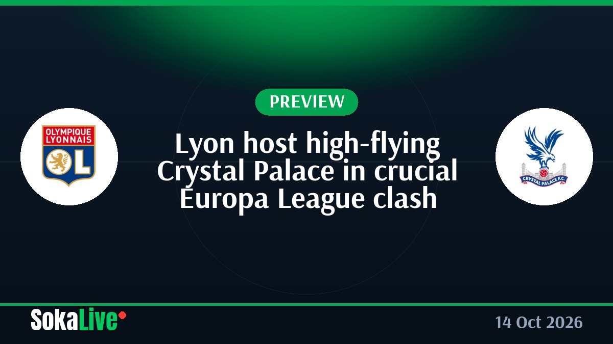 Lyon host high-flying Crystal Palace in crucial Europa League clash