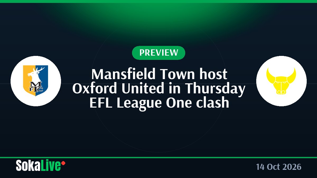 Mansfield Town host Oxford United in Thursday EFL League One clash