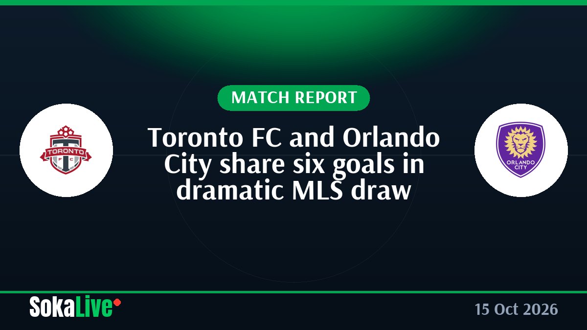 Toronto FC and Orlando City share six goals in dramatic MLS draw