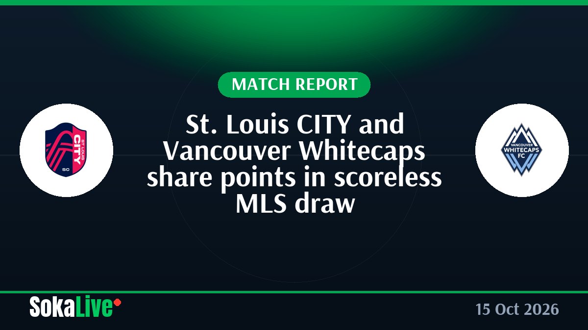 St. Louis CITY and Vancouver Whitecaps share points in scoreless MLS draw