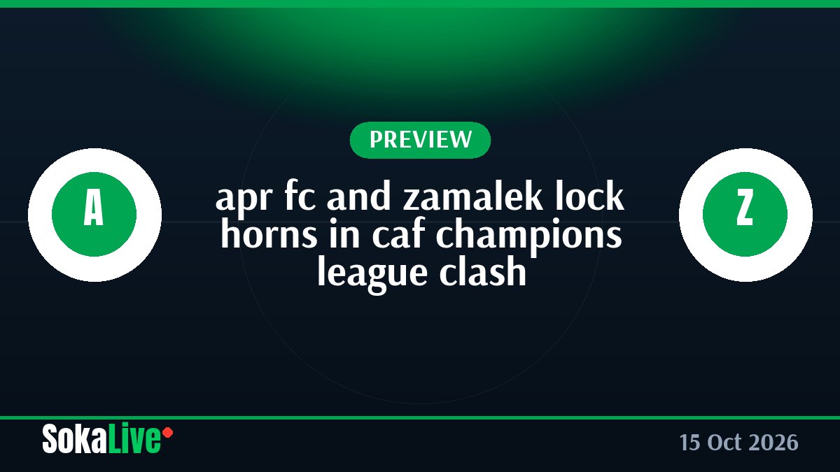 apr fc and zamalek lock horns in caf champions league clash
