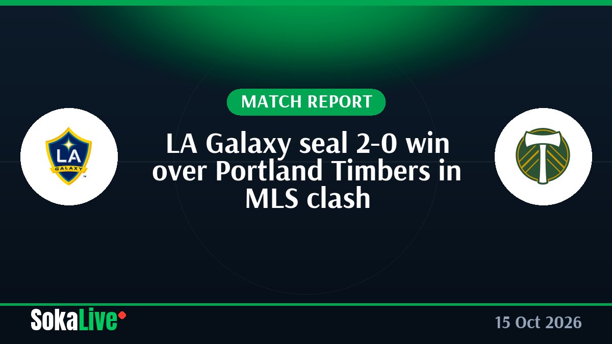 LA Galaxy seal 2-0 win over Portland Timbers in MLS clash