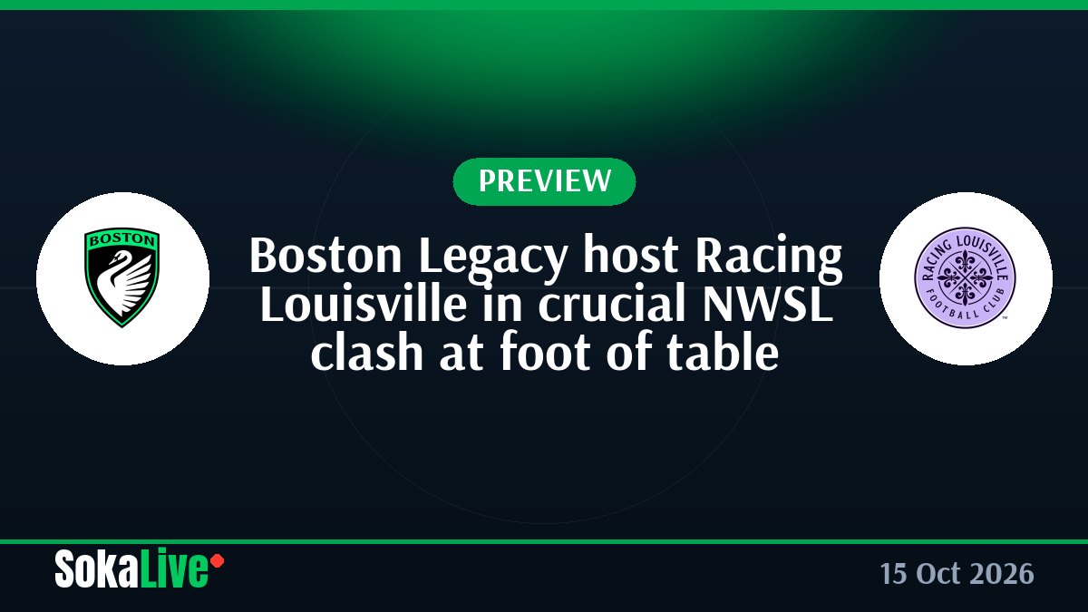 Boston Legacy host Racing Louisville in crucial NWSL clash at foot of table