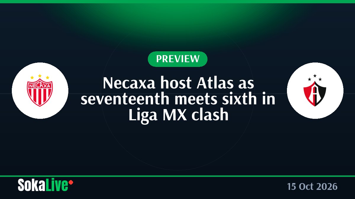 Necaxa host Atlas as seventeenth meets sixth in Liga MX clash