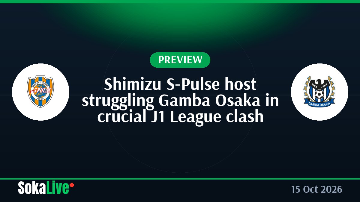 Shimizu S-Pulse host struggling Gamba Osaka in crucial J1 League clash