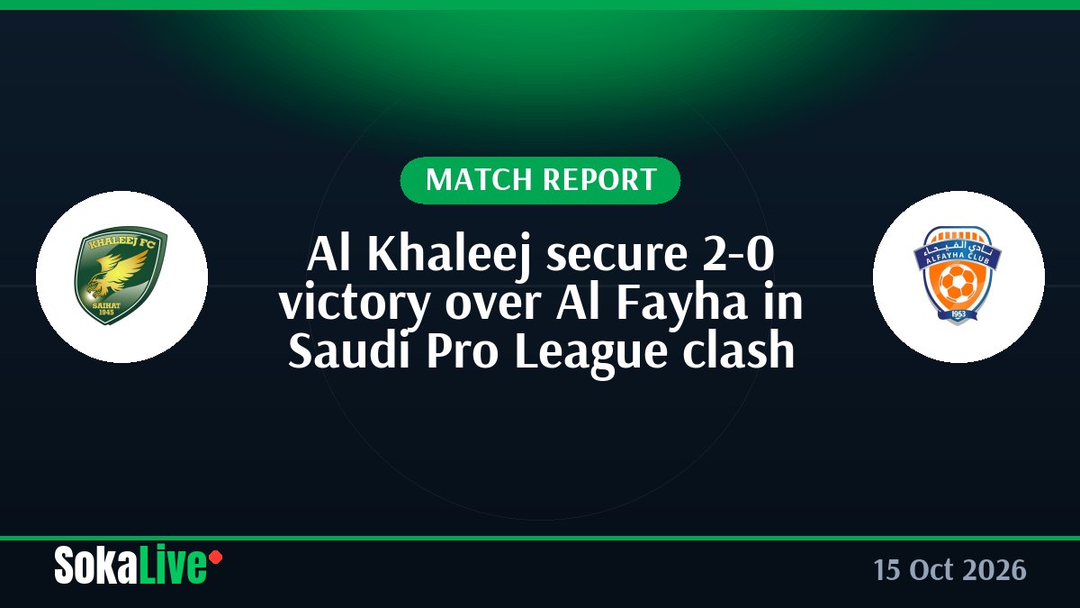 Al Khaleej secure 2-0 victory over Al Fayha in Saudi Pro League clash