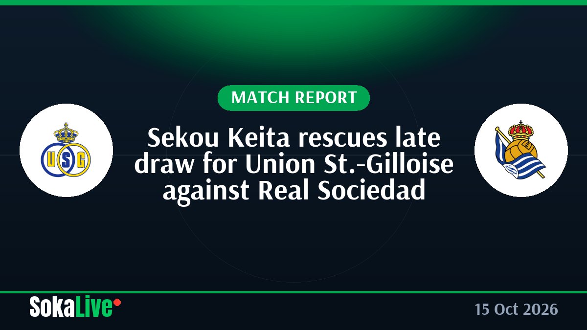 Sekou Keita rescues late draw for Union St.-Gilloise against Real Sociedad