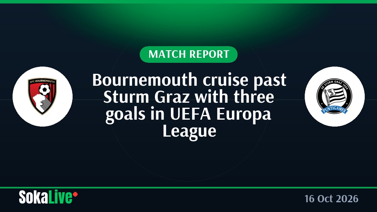 Bournemouth cruise past Sturm Graz with three goals in UEFA Europa League