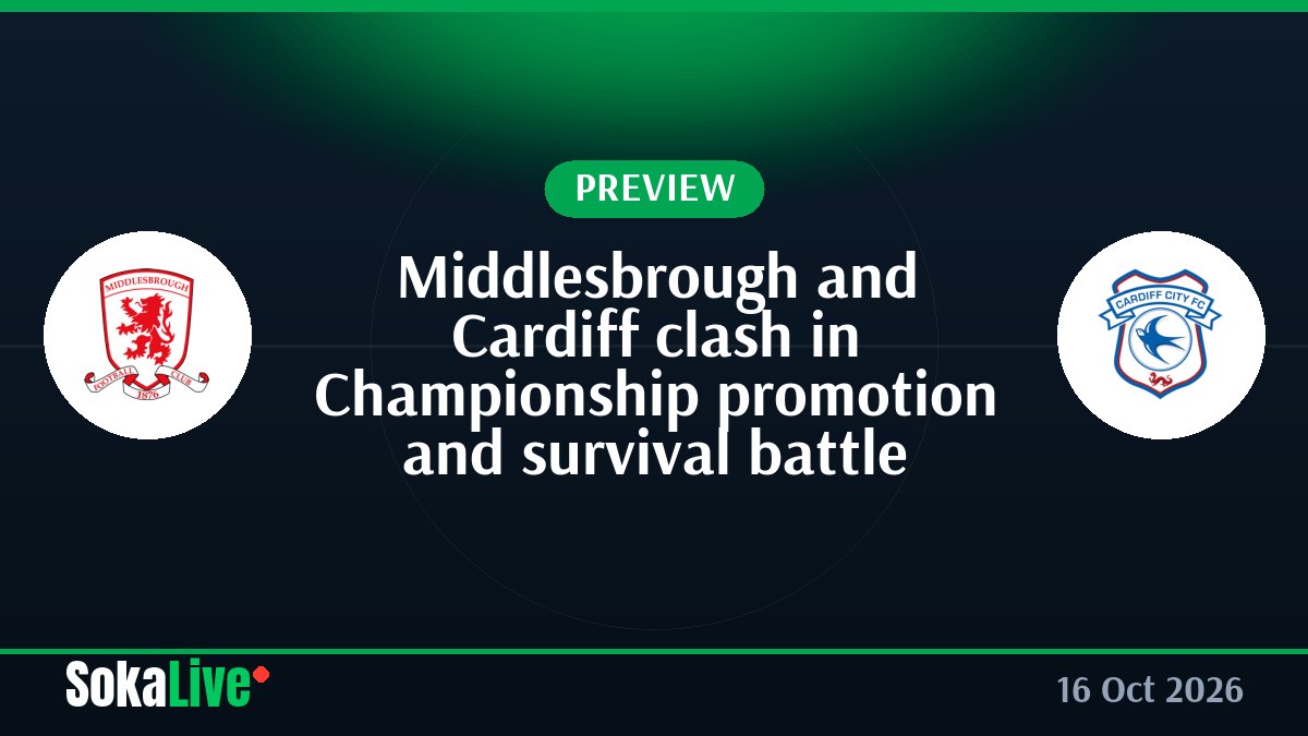 Middlesbrough and Cardiff clash in Championship promotion and survival battle