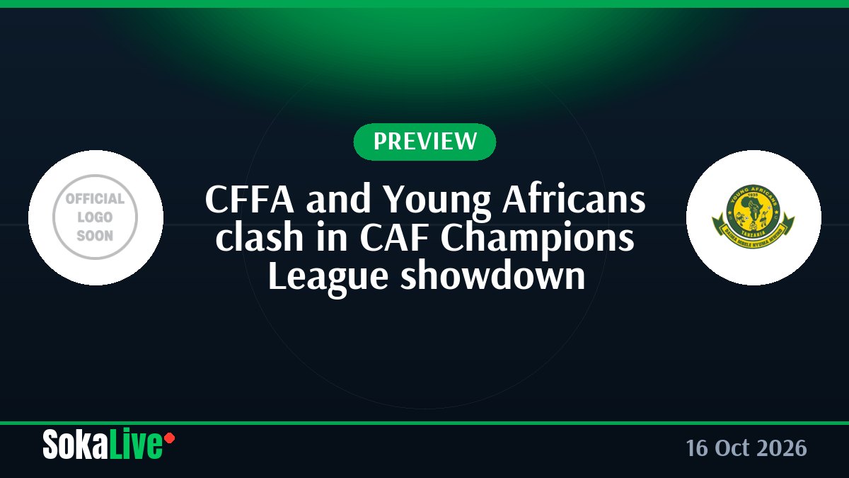 CFFA and Young Africans clash in CAF Champions League showdown
