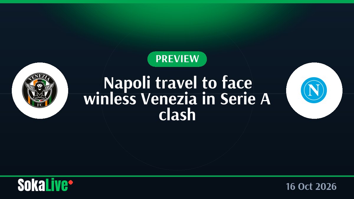 Napoli travel to face winless Venezia in Serie A clash