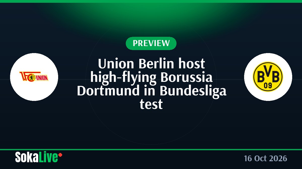 Union Berlin host high-flying Borussia Dortmund in Bundesliga test