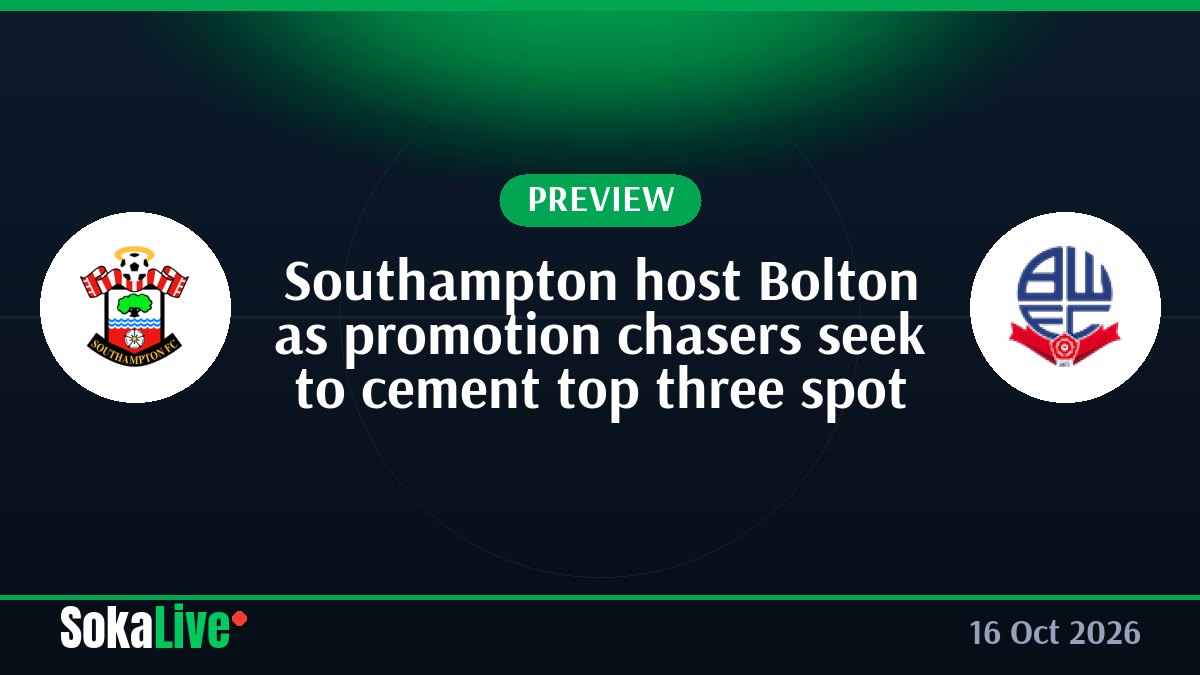 Southampton host Bolton as promotion chasers seek to cement top three spot
