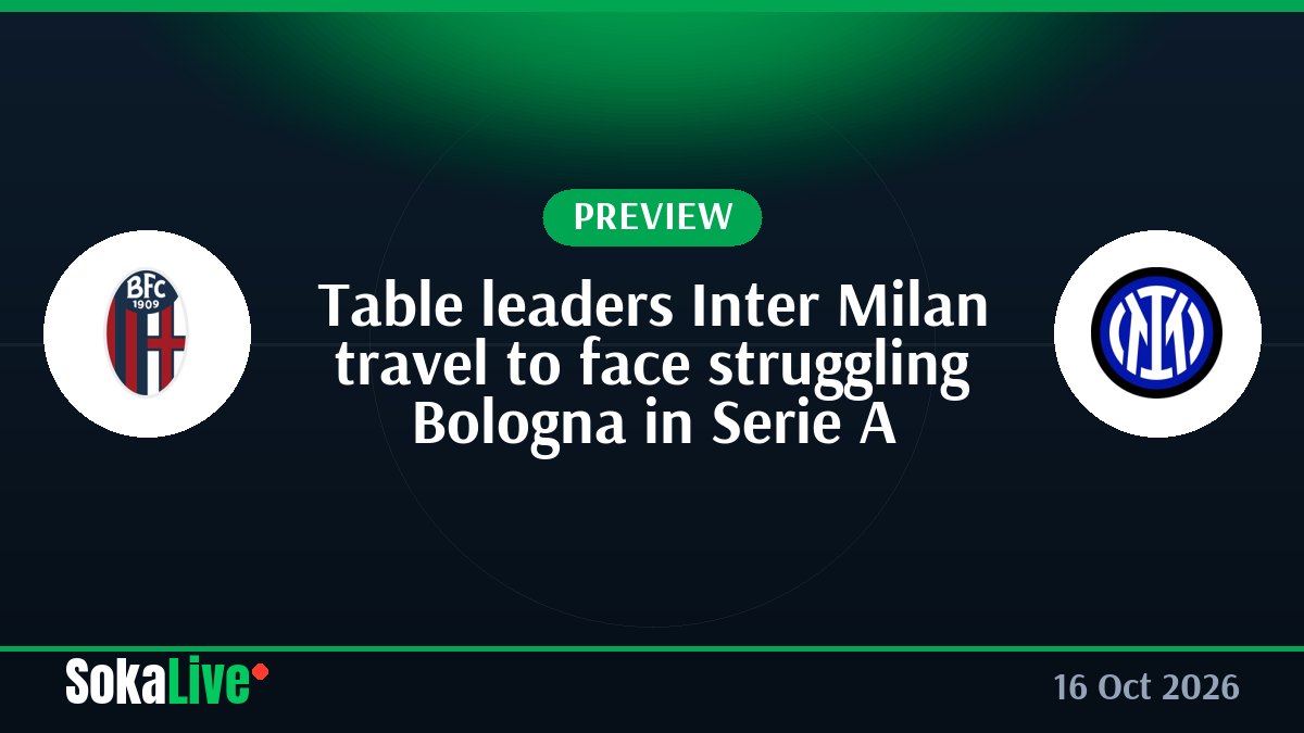 Table leaders Inter Milan travel to face struggling Bologna in Serie A