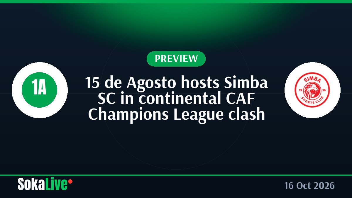 15 de Agosto hosts Simba SC in continental CAF Champions League clash