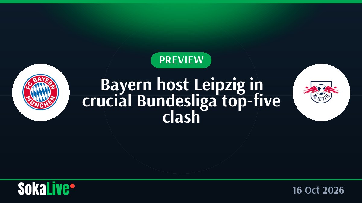 Bayern host Leipzig in crucial Bundesliga top-five clash