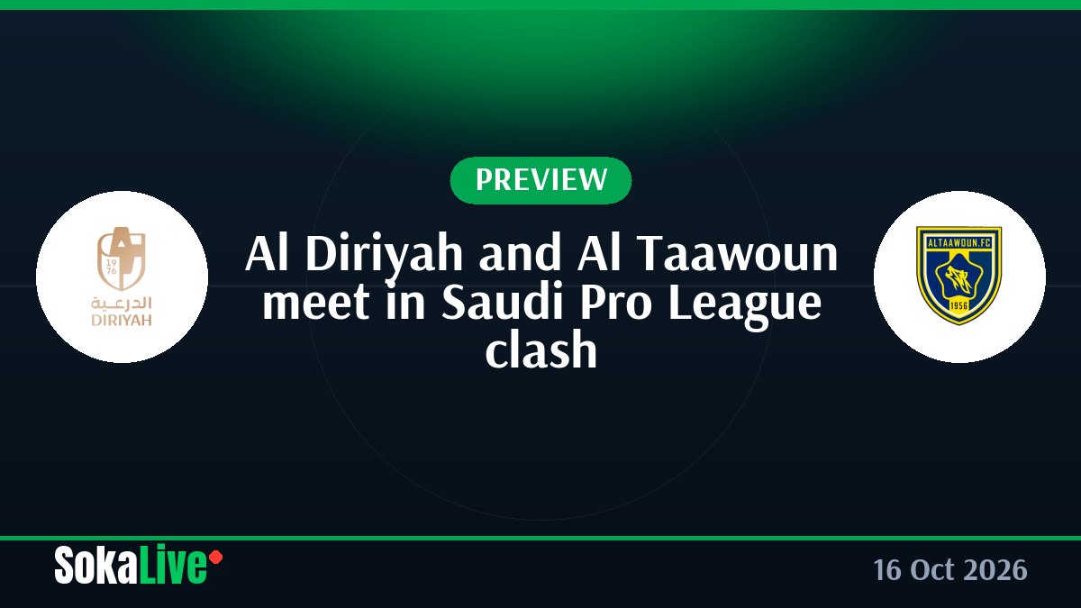 Al Diriyah and Al Taawoun meet in Saudi Pro League clash